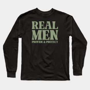 Real Men Protect & Provide - Inspirational Long Sleeve T-Shirt